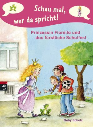 [Prinzessin Fiorella 02] • Prinzessin Fiorella und das fürstliche Schulfest